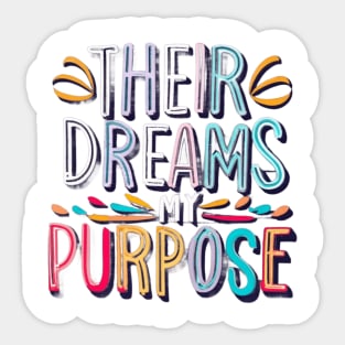 Their dreams my purpose Sticker